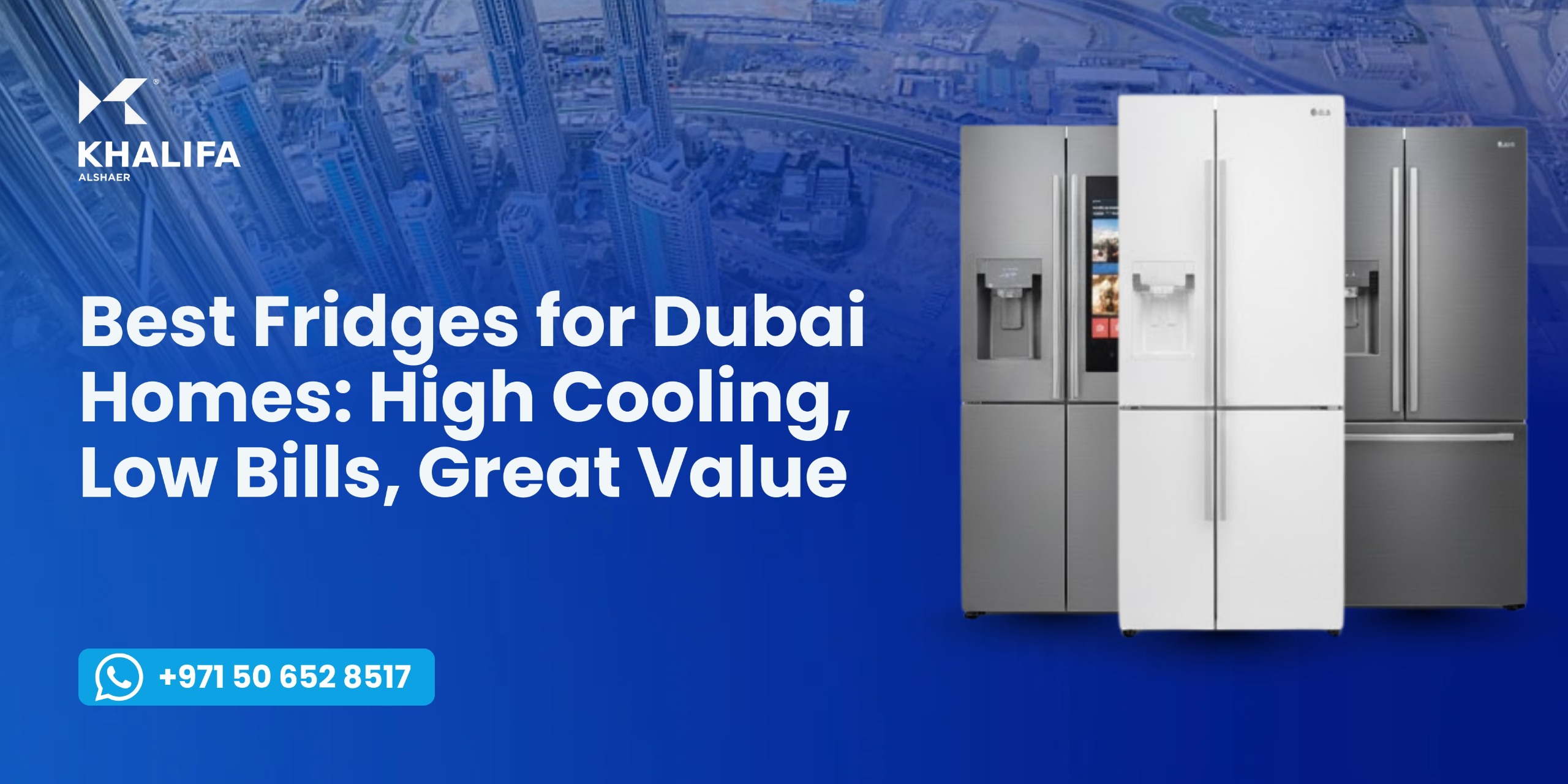 Best Fridges for Dubai Homes: High Cooling, Low Bills, Great Value